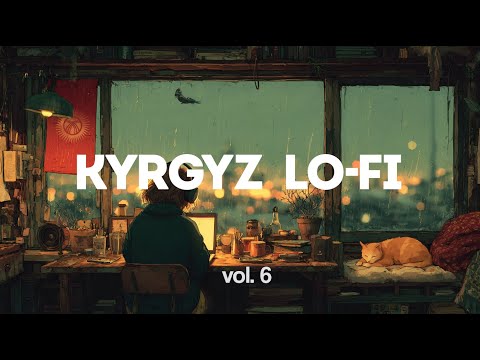 Видео: КЫРГЫЗЧА LO-FI ЖЫЙНАГЫ | Kyrgyz Chill Vibes Playlist Vol. 6
