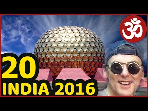 Видео: ИНДИЯ 20. Ауровиль и Матри Мандир. Шри Ауробиндо и Мать. Прощание с Южной Индией. Едем в Дели