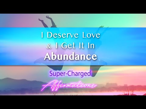 Видео: Я заслуживаю любви, и я получаю ее в изобилии — мощные аффирмации