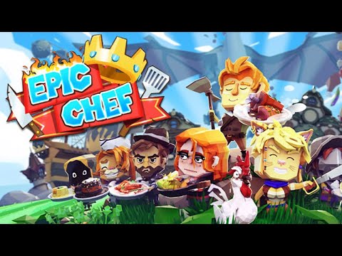 Видео: ПОВАРСКИЕ ПРИКЛЮЧЕНИЯ! - EPIC CHEF ПЕРВЫЙ ВЗГЛЯД
