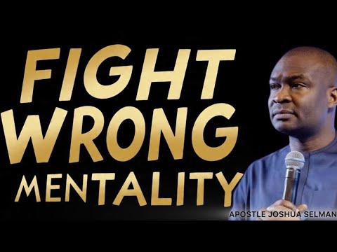 Видео: БОРИТЕСЬ С КАЖДЫМ НЕПРАВИЛЬНЫМ МЕНТАЛИТЕТОМ, КОТОРЫЙ У ВАС ЕСТЬ - АПОСТОЛ ДЖОШУА СЕЛМАН