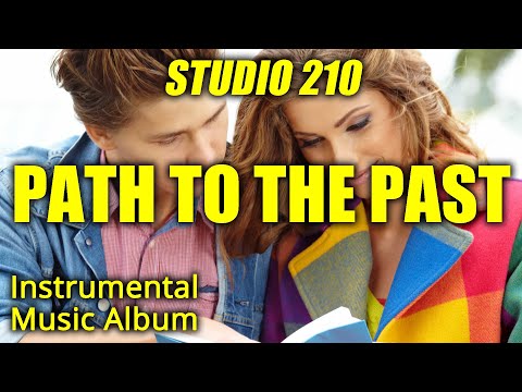 Видео: Studio 210. PATH TO THE PAST / ПУТЬ В ПРОШЛОЕ: сборник инструментальной музыки