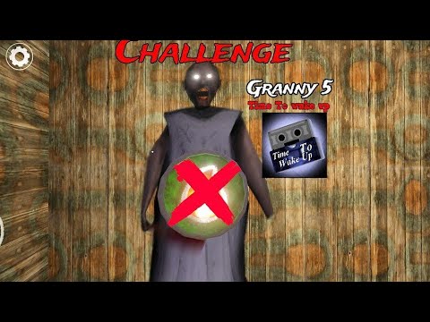 Видео: Прохождение Granny 5 Time to wake up Челендж Без горячего капкана и дробовика