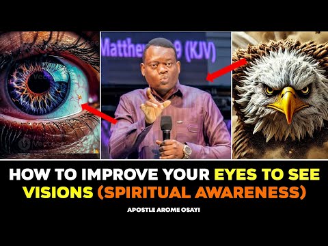 Видео: КАК УЛУЧШИТЬ ВАШИ ГЛАЗА, ЧТОБЫ ВИДИТЬ ВИДЕНИЯ (ДУХОВНАЯ ГЛУБИНА) || АПОСТОЛ АРОМ ОСАЙИ