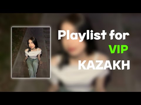 Видео: Плейлист для вип казахов l Playlist for Vip Kazakh