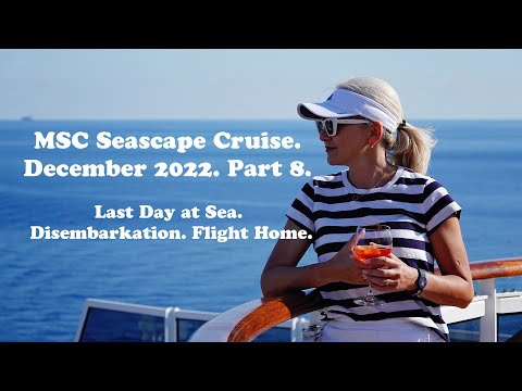 Видео: MSC Seascape Cruise. December 2022. Part 8. Last Day at Sea. Disembarkation. Круизный влог. Часть 8.