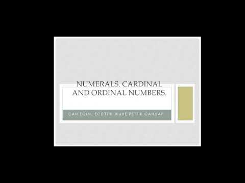 Видео: Numerals. Cardinal and ordinal numbers. Сан есім. Есептік және реттік сан есім.