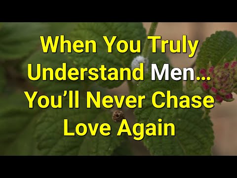 Видео: Когда вы по-настоящему поймете мужчин… вы больше никогда не будете гнаться за любовью… | Удивител...