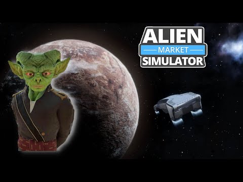 Видео: РЫНОК ПРИШЕЛЬЦЕВ - Alien Market Simulator