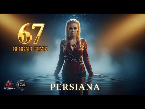 Видео: Persiana - 67 (BENGALI REMIX) / Персияна - 67 (BENGALI REMIX) I Official Audio 2025