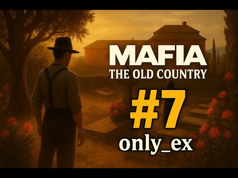 Видео: Mafia The Old Country (2025) ➤ Прохождение #7 - Зачем...  only ex`
