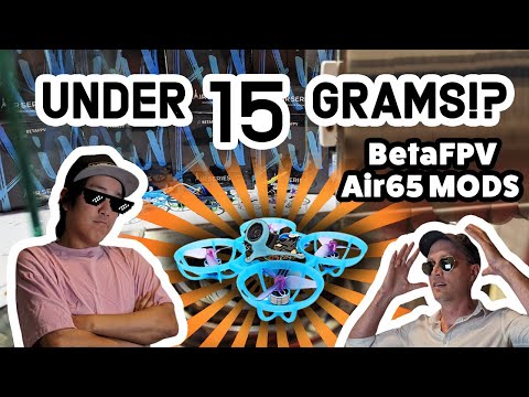 Видео: BetaFPV Air65 ЛЕГКИЕ МОДЫ для веса МЕНЕЕ 15 ГРАММОВ!