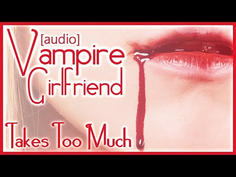 Видео: [Аудио] Девушка-вампир принимает слишком много [F4A][Утешение][GFE][Кормление вампира]