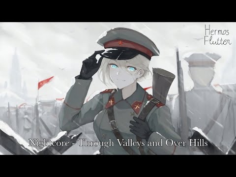 Видео: Nightcore - Through Valleys and Over Hills (По долинам и по взгорьям)
