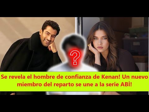 Видео: Раскрыт доверенный человек Кенана! К ABİ! присоединяется новый актерский состав! ряд