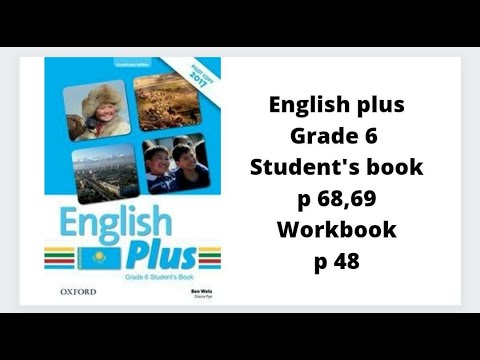 Видео: Ағылшын тілі 6 сынып English Plus Student`s book 68,69 бет, Workbook 48 бет жауаптарымен