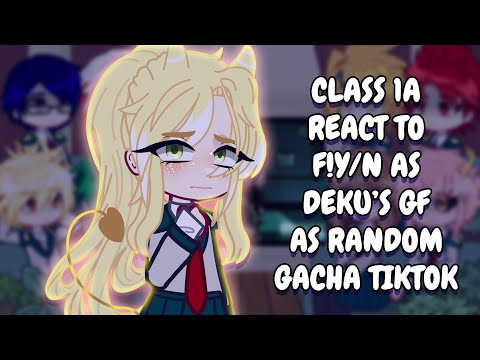 Видео: Реакция 1А класса на F!Y/N в роли девушки Деку + нового ученика в роли случайного Gacha TikTok ||...