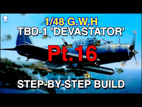Видео: 1/48 Douglas  TBD-1 Devastator от  G.W.H Step-by-Step Build Pt.16
