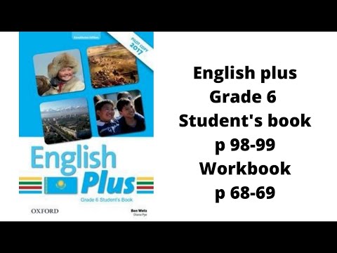 Видео: Ағылшын тілі 6 сынып English Plus Student`s book p 98-99, Workbook p 68-69 жауаптарымен