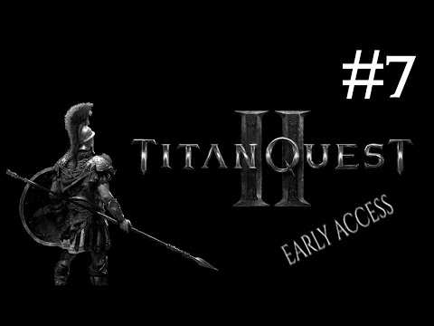 Видео: Titan Quest 2: Early Access # прохождение [7]