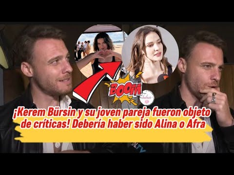 Видео: Керем Бюрсин и его молодая партнёрша подверглись критике! Это должна была быть Алина или Афра