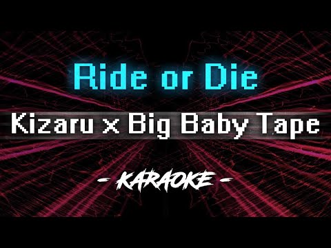 Видео: Kizaru & Big Baby Tape - Ride or Die (Караоке)