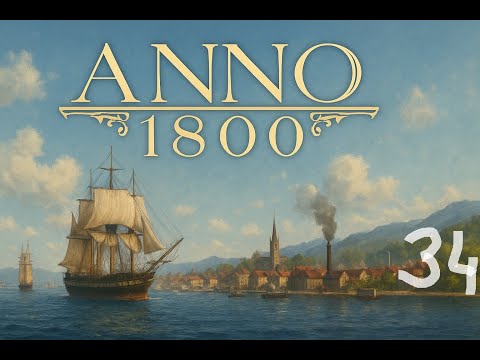 Видео: Anno 1800. МИНИМАЛЬНЫЙ уровень сложности. Серия 34.