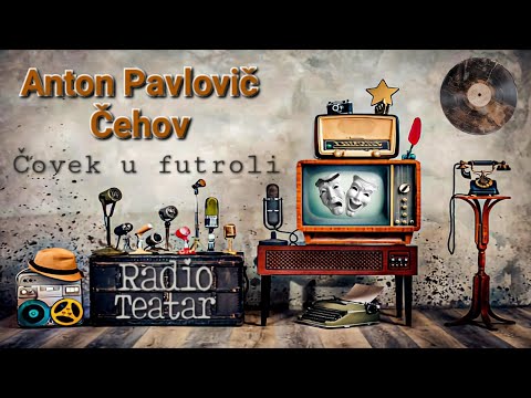 Видео: Anton Pavlovič Čehov -  Čovek u futroli (radio drama, радио драма)