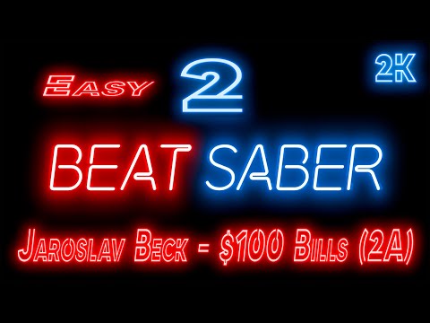 Видео: Beat Saber 🔶 Прохождение кампании 🔶 № 2 Jaroslav Beck - $100 Bills (2A) 🔶 EASY 🔶 2k