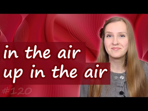 Видео: In the air, up in the air, популярные английские идиомы