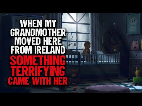Видео: «Когда моя бабушка переехала сюда из Ирландии, с ней пришло что-то ужасное» | Creepypasta