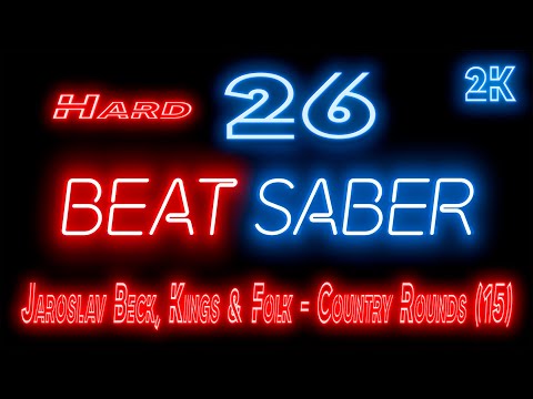 Видео: Beat Saber 🔶 Прохождение кампании 🔶 № 26 Jaroslav Beck, Kings & Folk - Country Rounds (15) 🔶HARD🔶 2k