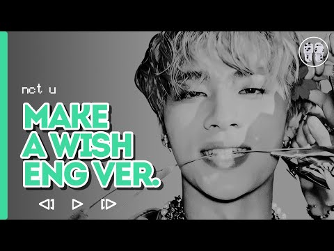 Видео: NCT U – Make A Wish (Birthday Song) (English Ver.) ( перевод + color coded lyrics )