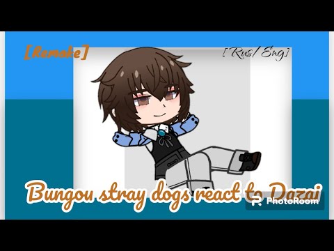 Видео: Bungou stray dogs react to Dazai [Rus/Eng] БСД реакция на Дазая Gacha🌹🥀Part [1/2]