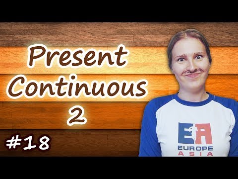 Видео: 18 Present Continuous 2, настоящее длительное время - часть 2, present progressive