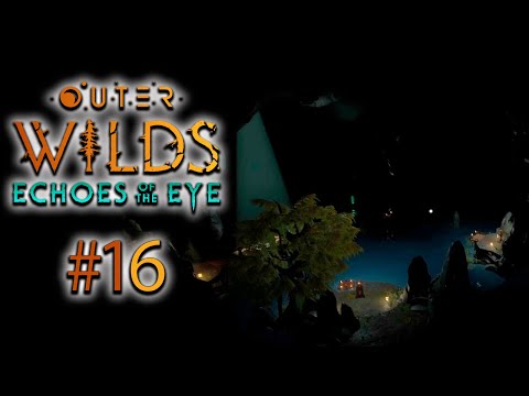 Видео: Теперь то уж я точно посетил все... | OUTER WILDS ECHOES OF THE EYE #16