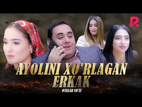 Видео: Otalar so'zi - Ayolini xo'rlagan erkak | Оталар сузи - Аёлини хурлаган зркак (Buni hayot deydilar)