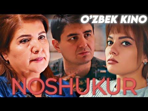 Видео: О'ZBEK FILM || NOSHUKUR ||  ЎЗБЕК ФИЛМ