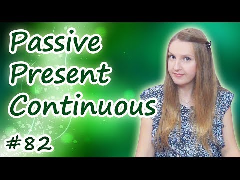 Видео: Страдательный залог - Passive voice, Present Continuous