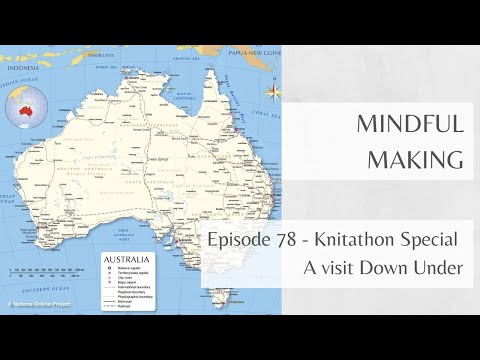 Видео: Mindful Making 78 — Визит в Австралию (специальный выпуск Knitathon осенью 2025 г.)
