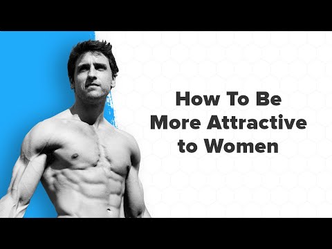 Видео: Как стать более привлекательным для женщин (согласно науке)