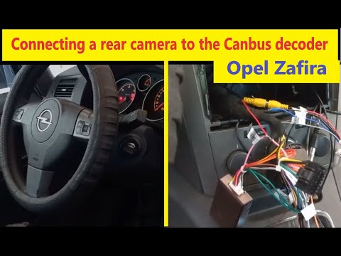 Видео: Как установить камеру заднего вида и подключить к декодеру Canbus Opel Zafira