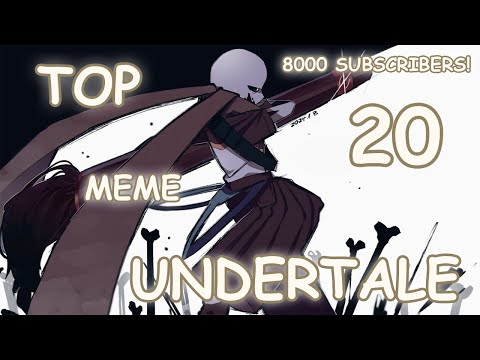 Видео: Top 20 meme Undertale/Топ 20 меме Андертейл (8000 Subs!)