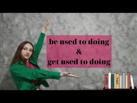 Видео: Граматика в англійській мові. Звороти "be used to doing" та "get used to doing"