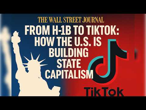 Видео: От H-1B до TikTok: Как США строят госкапитализм. The Wall Street Journal