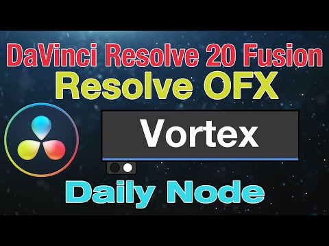 Видео: Узел OFX DaVinci Resolve 20 Fusion Vortex