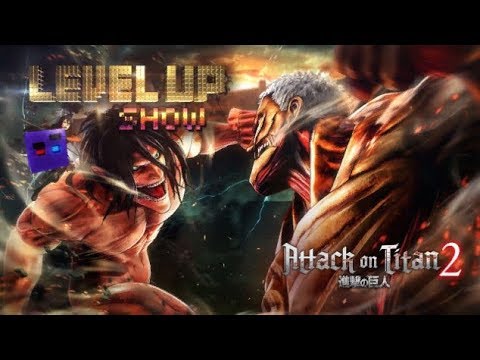 Видео: Level Up show, 3 сезон, 10 серия  Обзор Attack on Titan 2