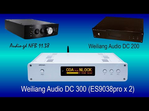 Видео: ЦАП Weiliang Audio DC300 (ES9038pro x2) VS Weiliang Audio DC200 VS Audio-gd NFB-11.38 Perfomance