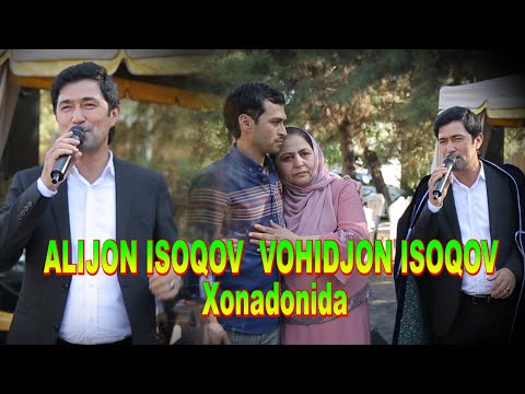 Видео: VOHIDJON ISOQOV xonadonida ALIJON ISOQOVjonli ijro-ВОХИДЖОН ИСОКОВ хонадонида АЛИЖОН ИСОКОВ #SANATVS