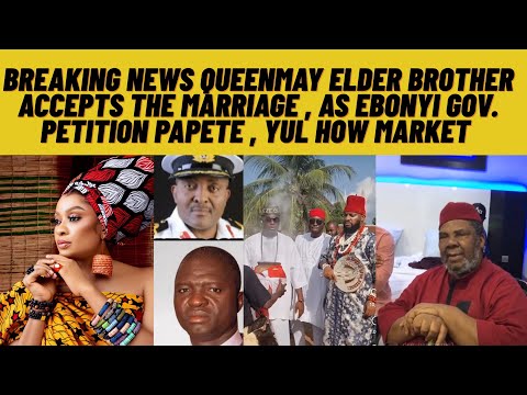 Видео: Срочные новости: брат QUEENMAY принимает брак в качестве петиции правительства Ebonyi pAPete🔥yUl,...